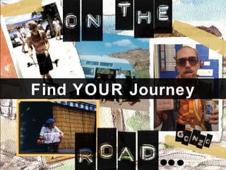 Find YOUR Journey
 