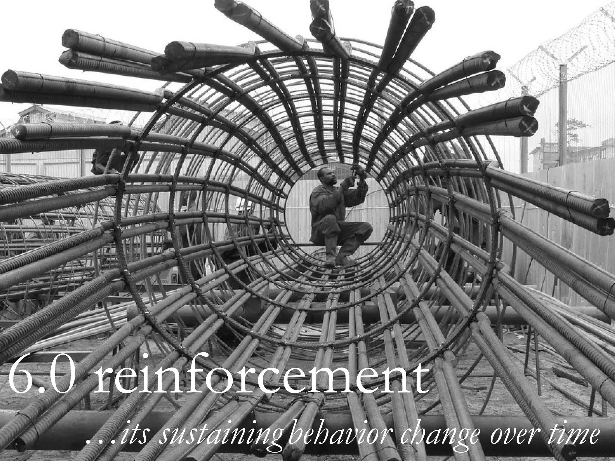 6.0 reinforcement
   …its sustaining behavior change over time
 