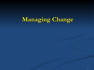 Managing Change  