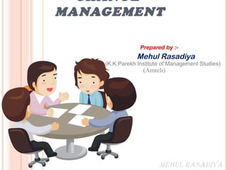 CHANGE
MANAGEMENT

                 Prepared by :-
                Mehul Rasadiya
    (K.K.Parekh Institute of Management Studies)
                  (Amreli)




                        Mehul Rasadiya
 