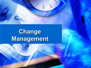 Change
Management
 