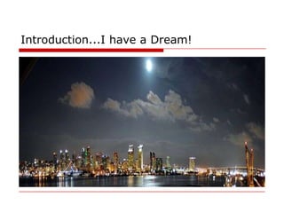 Introduction...I have a Dream!
 