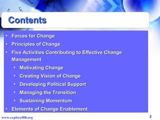 Contents
  • Forces for Change
  • Principles of Change
  • Five Activities Contributing to Effective Change
    Managemen...
