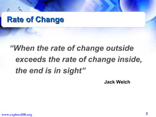 Rate of Change


    “When the rate of change outside
     exceeds the rate of change inside,
     the end is in sight”
  ...