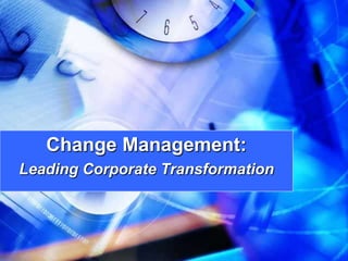Change Management:
Leading Corporate Transformation
 