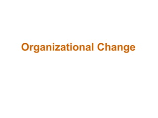 Organizational Change

 
