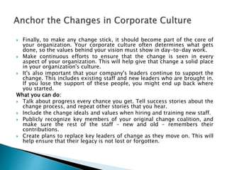  Finally, to make any change stick, it should become part of the core of
your organization. Your corporate culture often ...