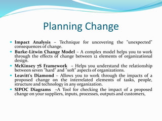 Implementing Change
 Kotter's 8-Step Change Model – The core set of
change management activities that need to be done to
...