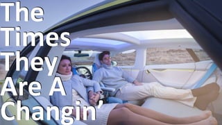 The		
Times	
They		
Are	A	
Changin’
 