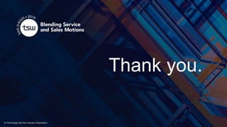 Thank you.
© Technology Services Industry Association
 
