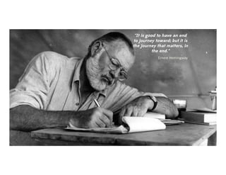 3
3
“It is good to have an end
to journey toward; but it is
the journey that matters, in
the end.”
Ernest	Hemingway
 