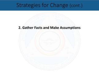 2. Gather Facts and Make Assumptions
Strategies for Change (cont.)
 
