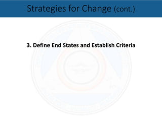 3. Define End States and Establish Criteria
Strategies for Change (cont.)
 