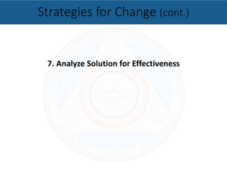 7. Analyze Solution for Effectiveness
Strategies for Change (cont.)
 