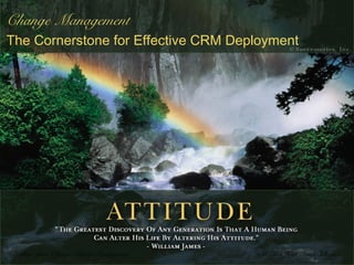 Change Management
The Cornerstone for Effective CRM Deployment




Explore Your Options: Change Management   High Tech High Touch Solutions
 