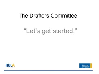 The Drafters Committee

  “Let’s get started.”
 
