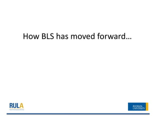 How BLS has moved forward…
 