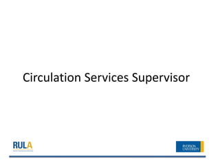 Circulation Services Supervisor
 