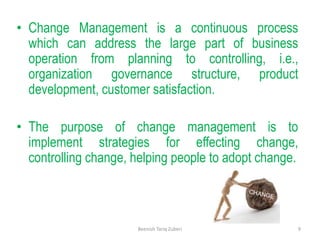 • Change Management is a continuous process
which can address the large part of business
operation from planning to contro...