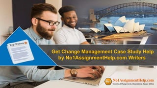 Get Change Management Case Study Help
by No1AssignmentHelp.com Writers
 