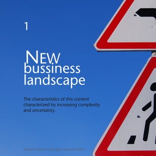 1


 NEW
bussiness
landscape
The characteristics of this context
characterized by increasing complexity
and uncertainty.

...