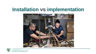 Installation vs implementation
 