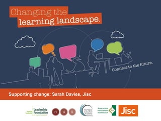Title hereSupporting change: Sarah Davies, Jisc
 