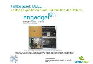 Fallbeispiel: DELL Laptops explodieren durch Fehlfunktion der Batterie http://www.engadget.com/2006/07/31/dell-laptop-number-3-explodes/ 
