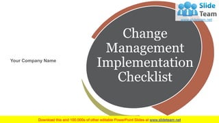 Your Company Name
Change
Management
Implementation
Checklist
 