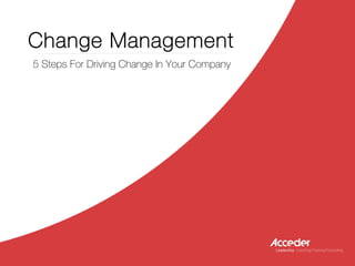 Change Management - 5 Steps To Drive Change In your Company