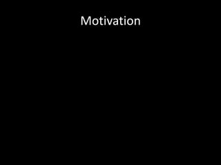 Motivation
 