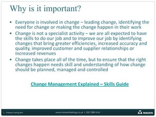 These actions involve communication skills, influencing and persuading skills as well as the ability to break the change into all of the activities that need to happen, and prioritise and resource them