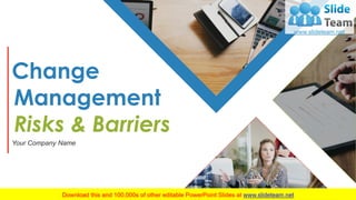 Change
Management
Risks & Barriers
Your Company Name
 