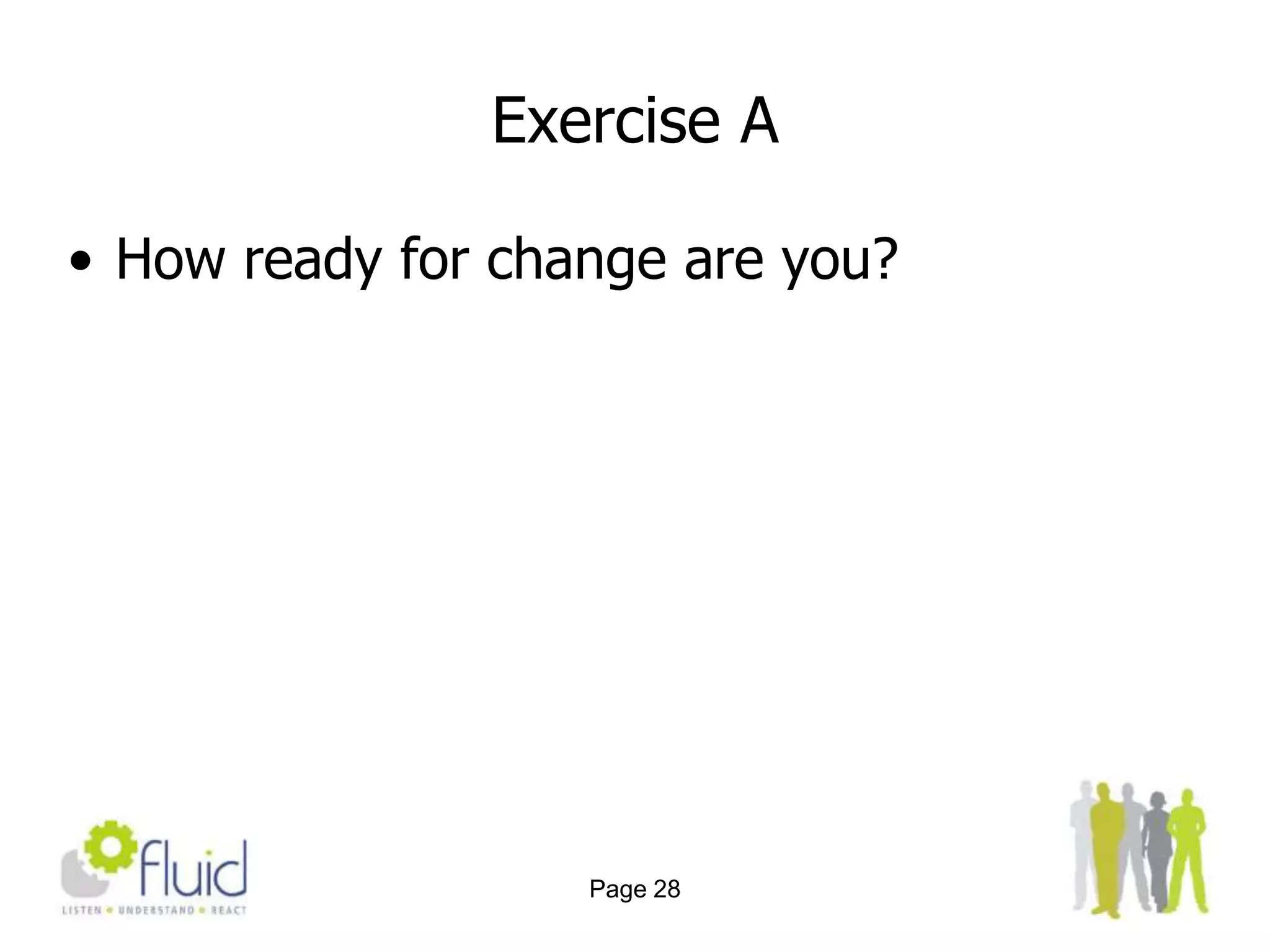 Low tolerance for change triggered by a fear of not being able to cope in new, unfamiliar circumstancesPage 12 A successful change management one-day event