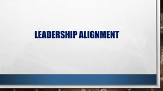 LEADERSHIP ALIGNMENT
 