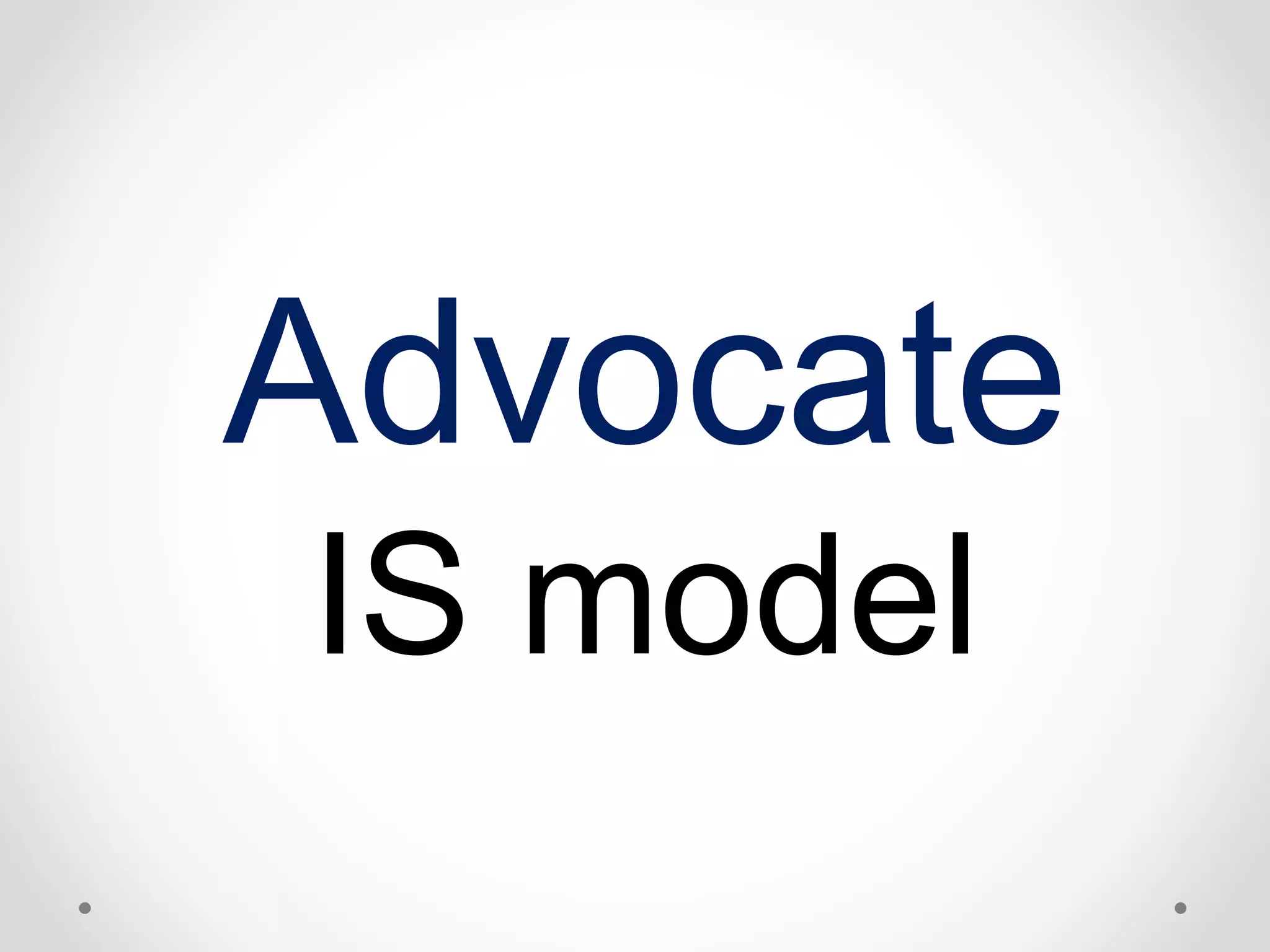Advocate 
IS model 
 