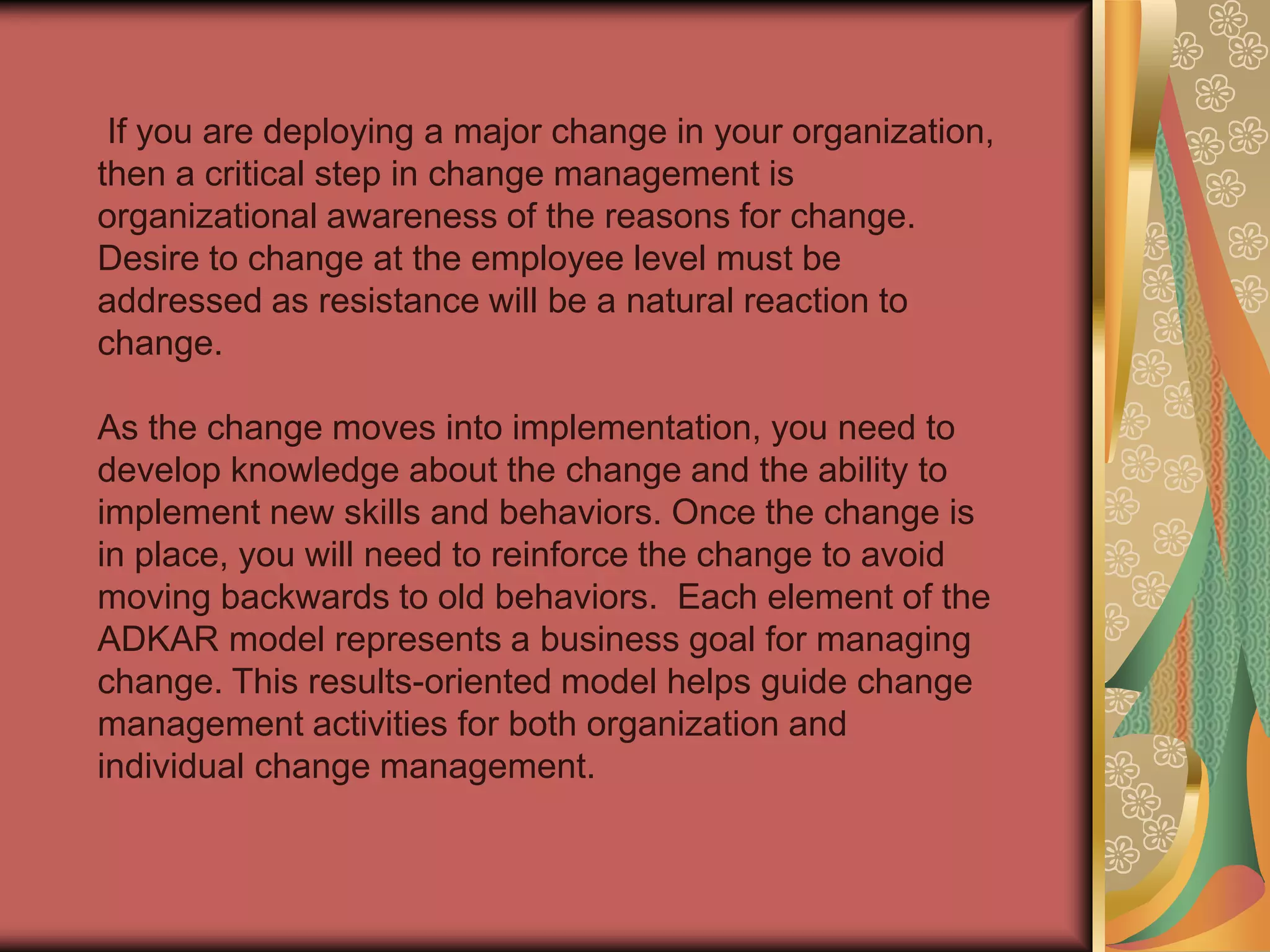 Now that you have completed the ADKAR model for a personal change, you can follow the same process for the change happening at work. This process should give you insight as to where you are in the change process, and what steps you can take to not only survive change, but advance professionally in a changing business environment.