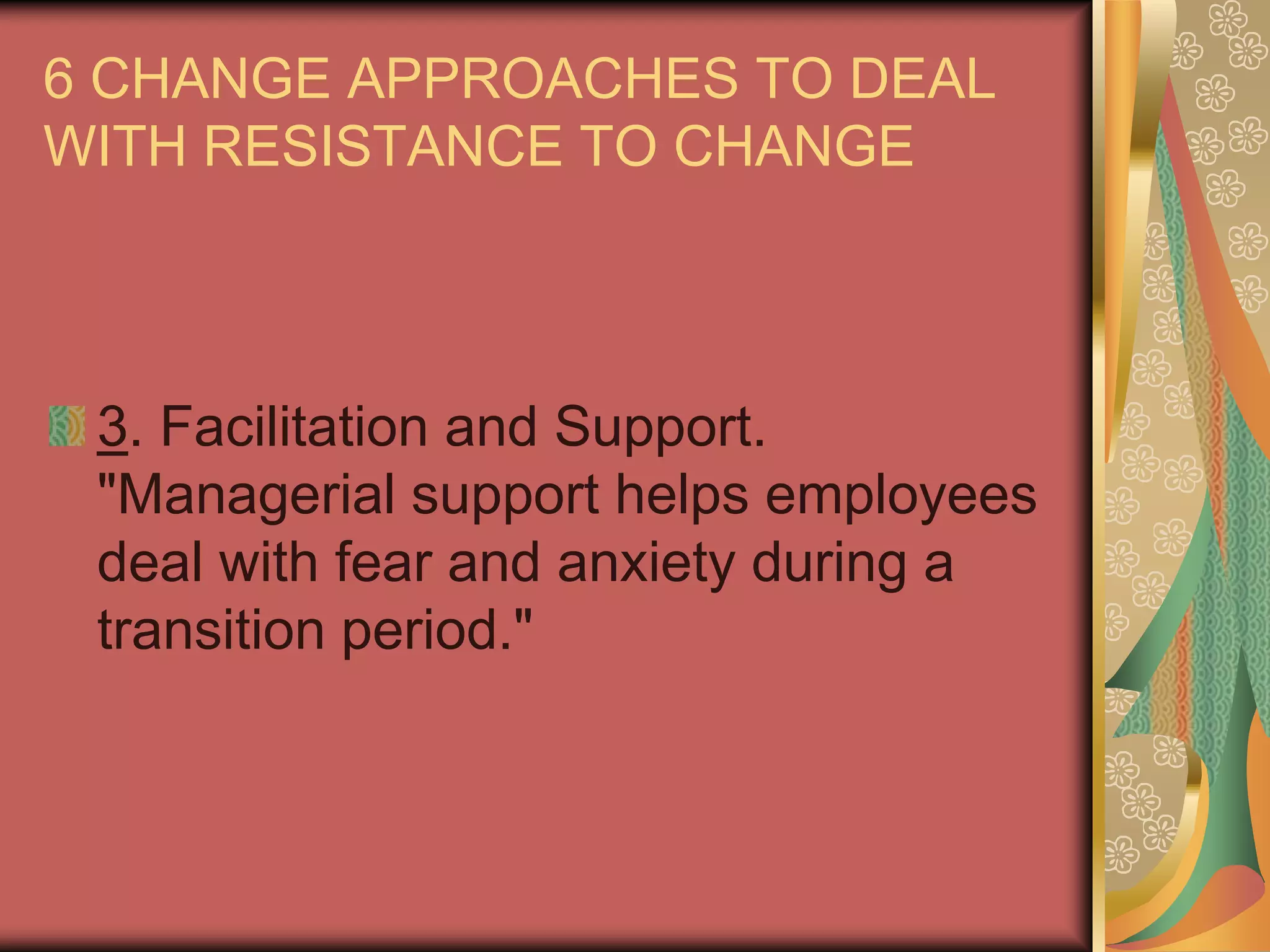 6 CHANGE APPROACHES TO DEAL WITH RESISTANCE TO CHANGE2. Participation and Involvement. "When employees are involved in the change effort they are more likely to buy into change rather than resist it."