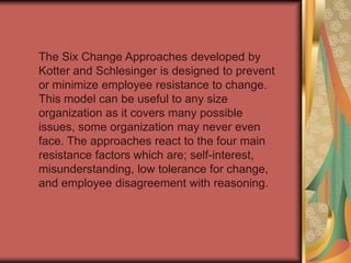Six Change Approachby :  Kotter and Schlesinger 
