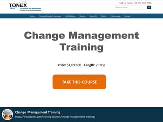 TAKE THIS COURSE
Change Management
Training
Price: $1,699.00 Length: 2 Days
Change Management Training
https://www.tonex.com/training-courses/change-management-training/
 