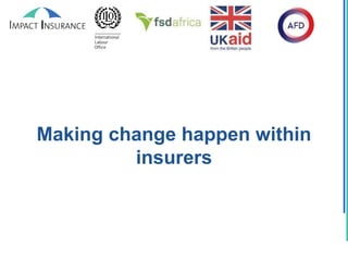 Making change happen within
insurers
 
