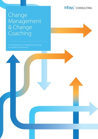 Change
Management
& Change
Coaching
Ein Schlüssel für nachhaltige Veränderung
im globalen Wettbewerb
CONSULTING
 