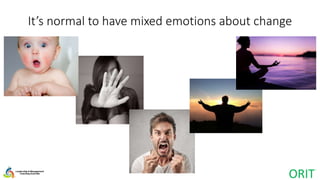 It’s normal to have mixed emotions about change
 