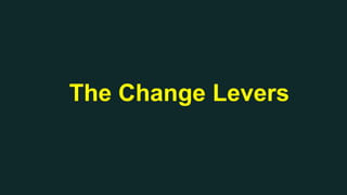 The Change Levers
 
