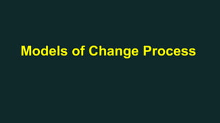 Models of Change Process
 