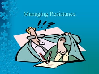 Managing Resistance
 