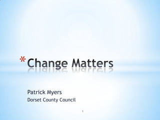 Patrick Myers
Dorset County Council
*
1
 