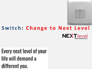 Switch: Change to Next Level
 