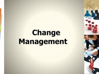 Change
Management
 