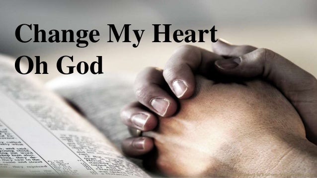 Image result for change my heart god